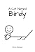 A Cat Named Birdy by Chris Nelson