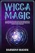 Wicca Magic: This Book Incl...