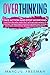 Overthinking: Take Action a...