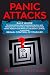 Panic Attacks: Easy Guide to Overcoming Panic Disorders Readily and Permanently with Drug-Free Therapy, Manage Fears. Reboot your Mind to Cure ... Illness, and Regain Control of your Life.