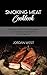 Smoking Meat Cookbook: Easy...