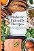 Diabetic-Friendly Recipes: ...