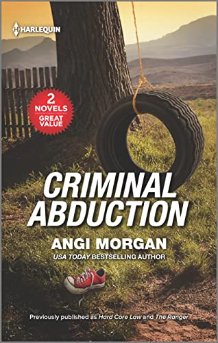 Criminal Abduction/Hard Core Law/The Ranger (Texas Rangers: Elite Troop Book 4)