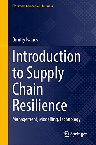 Introduction to Supply Chain Resilience: Management, Modelling, Technology (Classroom Companion: Business)