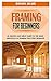 Framing for Beginners: An Amazing And Great Guide To The Basic Principles Of Framing For Every Beginner