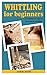 Whittling for Beginners: Ev...