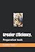 Greater Efficiency.: Preparation tools (Start here)