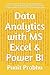 Data Analytics with MS Excel & Power BI: This book will transform you into Data Analytics Expert . In this book you will learn how to use MS Excel and Power Bi to read, clean, transform, visualize