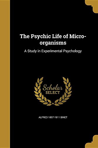 The Psychic Life of Micro-organisms: A Study in Experimental Psychology (Paperback)