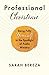 Professional Christian: Being Fully Yourself in the Spotlight of Public Ministry