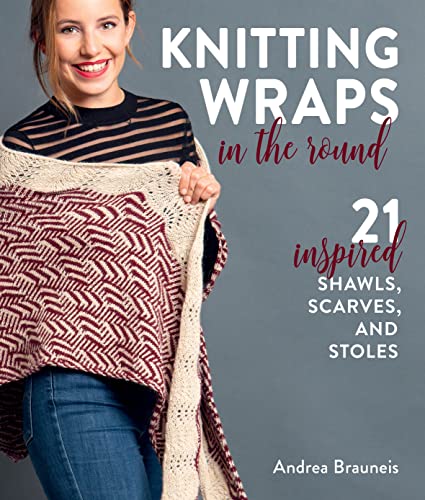 Knitting Wraps in the Round: 21 Inspired Shawls, Scarves, and Stoles (Paperback)