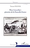 Marc Lescarbot: pionnier de la Nouvelle-France