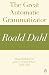 The Great Automatic Grammatizator by Roald Dahl The Great Automatic Grammatizator by Roald Dahl