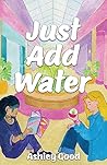 Just Add Water