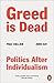 Greed Is Dead: Politics After Individualism