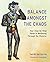Balance Amongst the Chaos: ...