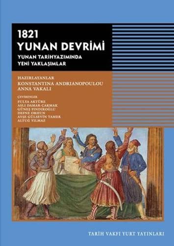 1821 Yunan Devrimi: Yunan Tarihyazımında Yeni Yaklaşımlar (Paperback)