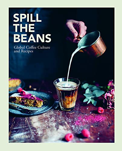 Spill the Beans: Global Coffee Culture and Recipes (Hardcover)