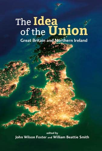 The idea of the Union Great Britain and Northern Ireland (Paperback)
