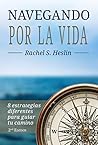 Navegando por la vida: 8 estrategias diferentes para guiar tu camino (Spanish Edition) Navegando por la vida: 8 estrategias diferentes para guiar tu camino (Spanish Edition)