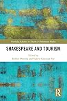 Shakespeare and Tourism (Routledge Advances in Theatre & Performance Studies) Shakespeare and Tourism (Routledge Advances in Theatre & Performance Studies)