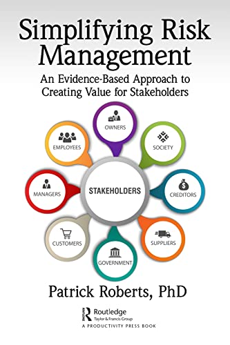 Simplifying Risk Management: An Evidence-Based Approach to Creating Value for Stakeholders (Kindle Edition)