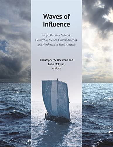 Waves of Influence: Pacific Maritime Networks Connecting Mexico, Central America, and Northwestern South America (Dumbarton Oaks Pre-Columbian Symposia and Colloquia)