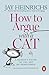 How to Argue with a Cat: A Human's Guide to the Art of Persuasion