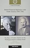 British Financial Diplomacy with North America 1944–1946: Volume 62: The Diary of Frederick Harmer and the Washington Reports of Robert Brand (Camden Fifth Series, Series Number 62)