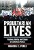 Proletarian Lives: Routines, Identity, and Culture in Contentious Politics (Cambridge Studies in Contentious Politics)