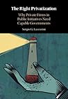 The Right Privatization: Why Private Firms in Public Initiatives Need Capable Governments