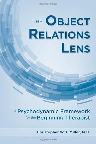 The Object Relations Lens: A Psychodynamic Framework for the Beginning Therapist