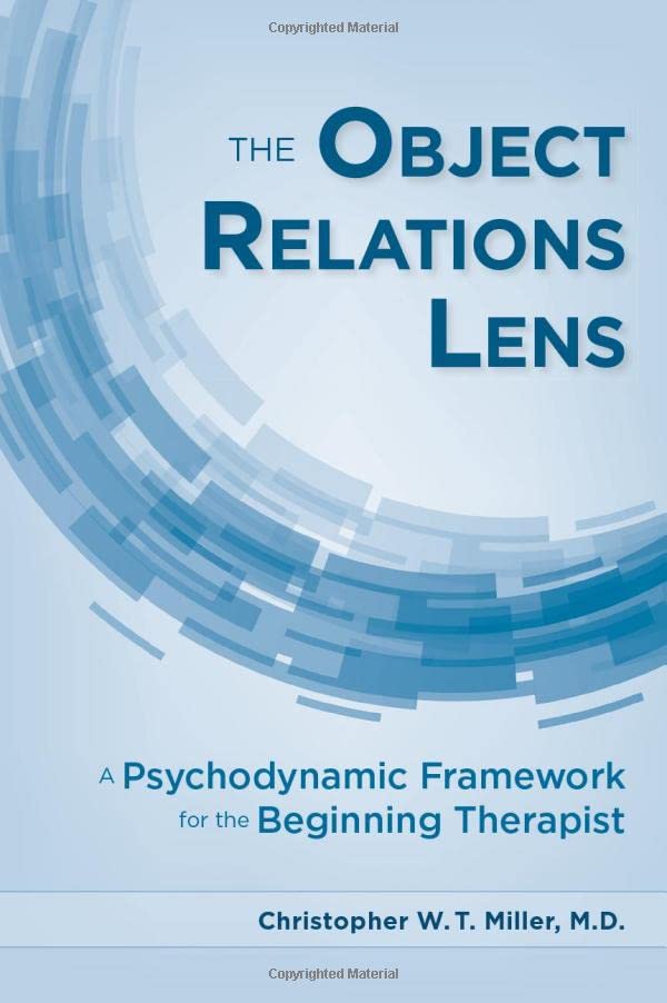 The Object Relations Lens: A Psychodynamic Framework for the Beginning Therapist (Paperback)