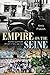 Empire on the Seine: The Po...