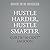 Hustle Harder, Hustle Smarter