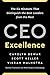 CEO Excellence: The Six Mindsets That Distinguish the Best Leaders from the Rest