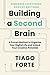 Building a Second Brain: A Proven Method to Organize Your Digital Life and Unlock Your Creative Potential