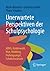 Unerwartete Perspektiven der Schulpsychologie: ADHS, Kindeswohl, Wut, Mobbing, Prüfungsangst, Schulschwänzen (German Edition)