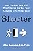 Shorter: How smart companies work less, embrace flexibility and boost productivity