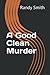 A Good Clean Murder by Randy Smith