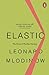 Elastic: Flexible Thinking in a Constantly Changing World