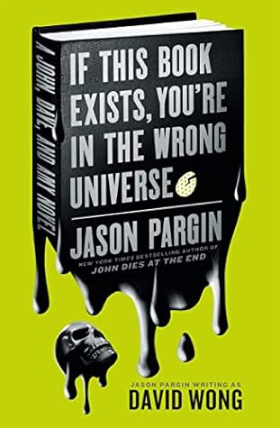 If This Book Exists, You're in the Wrong Universe (John Dies at the End, #4)