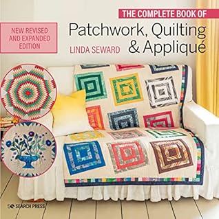 The Complete Book of Patchwork, Quilting & Applique (New Revised and Expanded Edition
