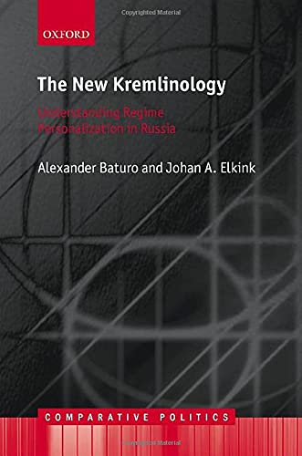 The New Kremlinology: Understanding Regime Personalization in Russia (Comparative Politics)
