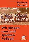 Wir gingen raus und spielten Fußball