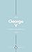 George V (Penguin Monarchs)...