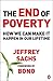 The End of Poverty: How We ...
