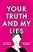 Your Truth And My Lies