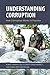 Understanding Corruption by Robert Barrington, Elizabet...