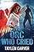 The Orc Who Cried (Harley Firebird #2)